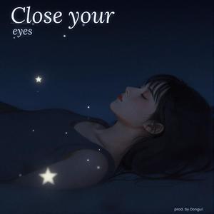 Close your eyes