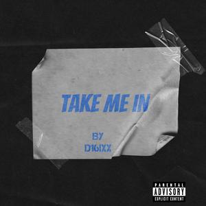 TAKE ME IN