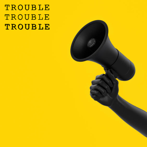 Trouble Trouble Trouble