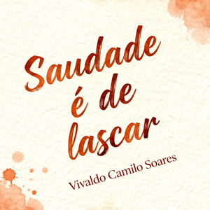 Saudade é de lascar