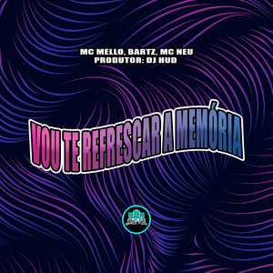 Vou Te Refrescar a Memória