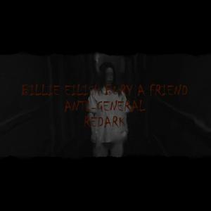 Billie Eilish-bury a friend (Anti-General Redark)