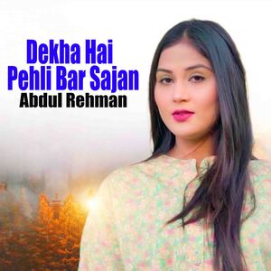 Dekha Hai Pehli Bar Sajan
