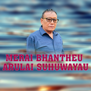 Merai Bhantheu Arulai Suhuwayau