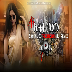 Ai wala photo (Santali dj sereng)