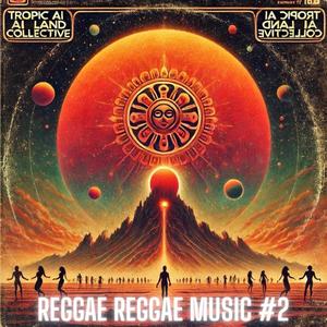 Reggae Reggae Music #2 (Psychedelic Latin Reggae -2025) Session #83
