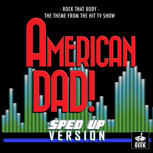 Rock That Body (From "American Dad!") (Sped-Up Version)