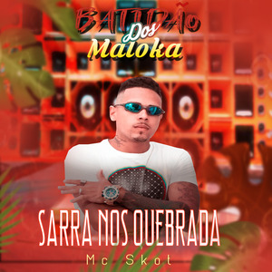 Sarra nos Quebrada (Batidão dos Maloka)