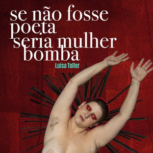 Se Não Fosse Poeta Seria Mulher-Bomba
