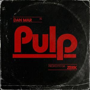 Pulp (feat. DanMar)