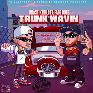 Trunk Wavin (feat. Fade Dogg) (Slowed and Chopped Version)