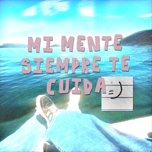 MI MENTE SIEMPRE TE CUIDA =)