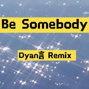 Dillon Francis-Be Somebody（Dyan言 remix）