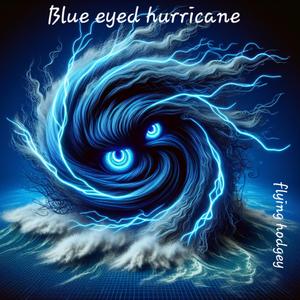Blue eyed hurricane