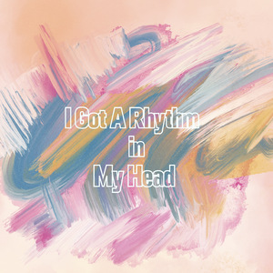 I Got A Rhythm in My Head