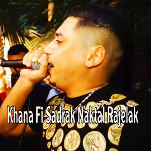 Khana Fi Sadrak Naktal Rajelak