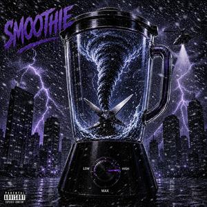 SMOOTHIE (feat. Cicc O’Bag & Mala)