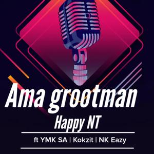 Ama grootman (feat. YMK SA, Kokzit & NK Eazy)