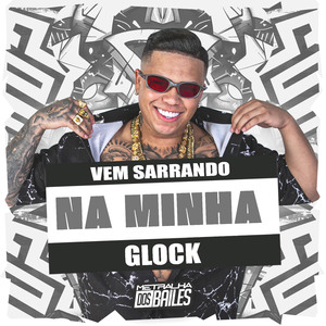 Vem Sarrando na Minha Glock