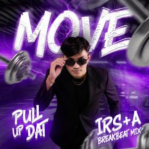 Move (Pull Up Dat) (IRS+A Breakbeat Mix)