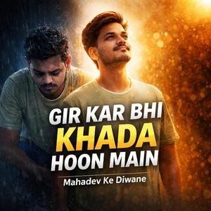 GIR KAR BHI KHADA HOON MAIN