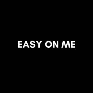 Easy On Me