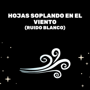 Hojas Soplando En El Viento (Ruido Blanco)