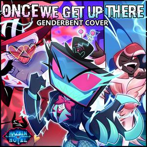 Once We Get Up There (from Hazbin Hotel S2) (feat. Jelzyart)