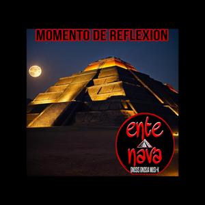 Momento de Reflexión - Ente Nava, Gnosis Gnosia MUSI-K