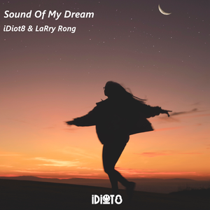 Kate Lesing-Sound Of My Dream（iDiot8 / LaRry Rong remix）