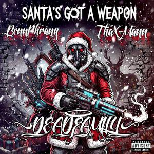 Santa's Got a Weapon (feat. Benn Phranq & Tha X-Mann)