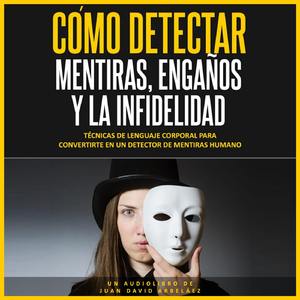 Inicio: Cómo Detectar Mentiras, Engaños y la Infidelidad