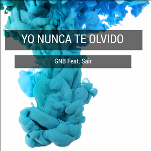 Yo Nunca Te Olvido (feat. Sair)
