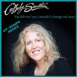 You Left Me 'Cos I Wouldn't Change My Ways (Up-tempo Remix)