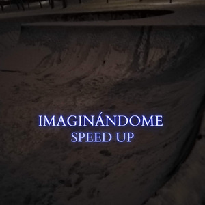 Imaginandome (Speed Up)