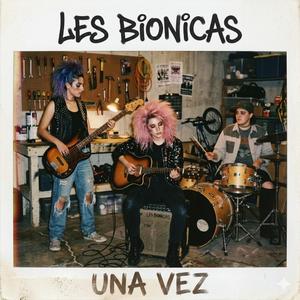 Una vez (Les Biónicas )