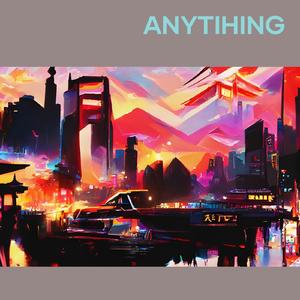Anytihing