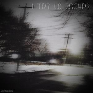 I Tr7 t0 3sc4p3