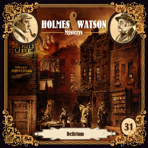 Holmes & Watson Mysterys Folge 31 - Delirium (Teil 11)