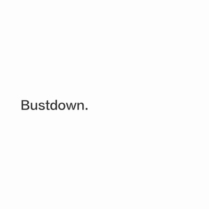 Bustdown.