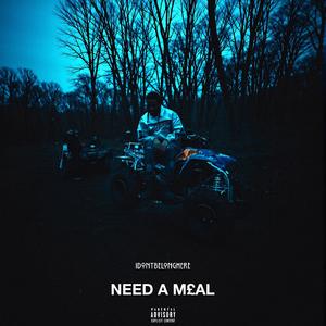 NEED A M£AL