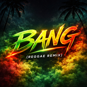 Bang (Reggae Remix)