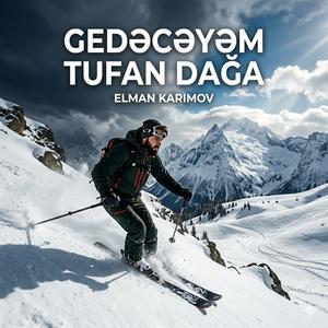 Gedəcəyəm Tufan dağa