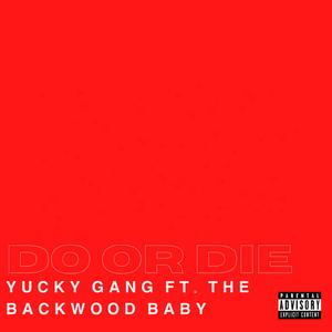Do or Die (feat. YGG Kell & The Backwood Baby)