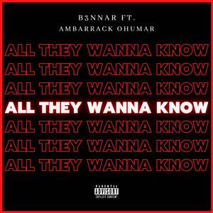 All They Wanna Know