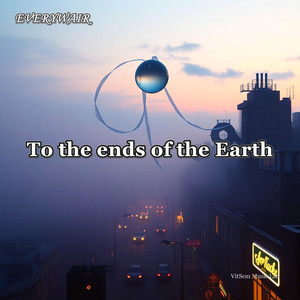To the Ends of the Earth