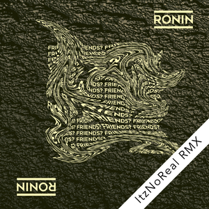 Friends? (ItzNoReal RMX)