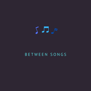 Between Songs