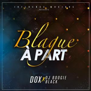 Blague à part (feat. Dj Boogie black)