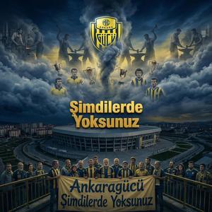 Ankaragücü _ Şimdilerde Yoksunuz